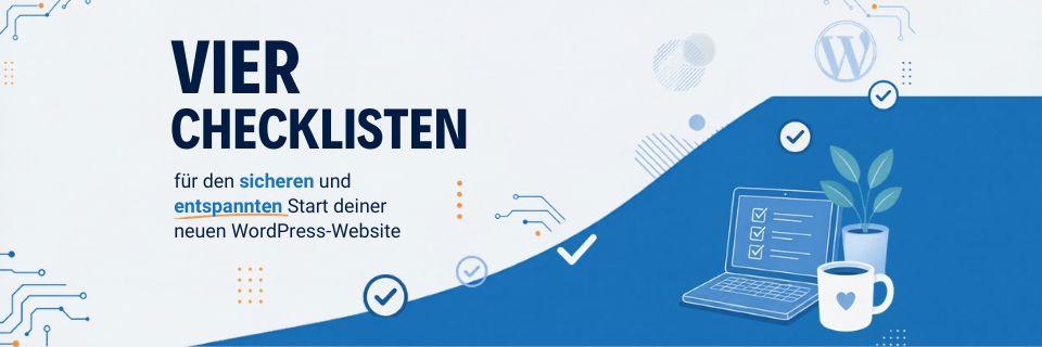 Vier Checklisten für den erfolgreichen Start Ihrer neuen WordPress-Website
